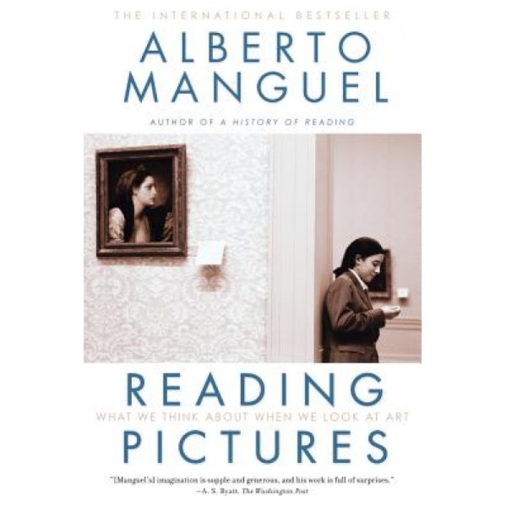Reading Pictures: What We Think about When We Look at Art, Alberto Manguel