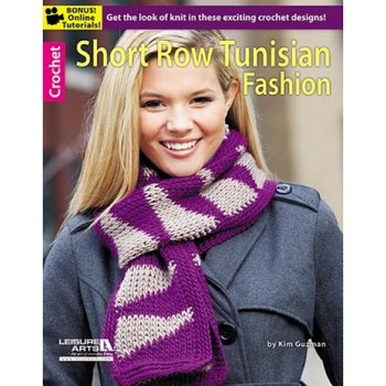 Short Row Tunisian Fashion, Leisure Arts (Author) Short Row Tunisian Fashion, Leisure Arts (Author)