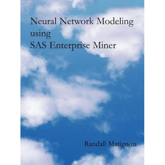 Neural Network Modeling Using SAS Enterprise Miner, Randall Matignon (Author)