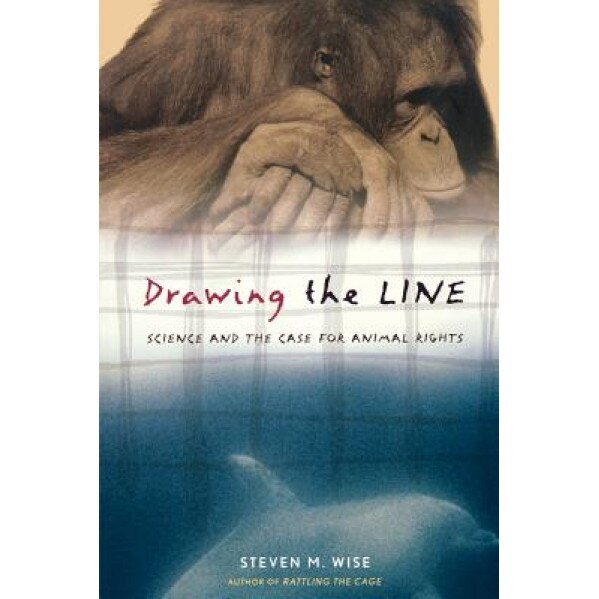 Drawing the Line: Science and the Case for Animal Rights, Steven Wise (Author)