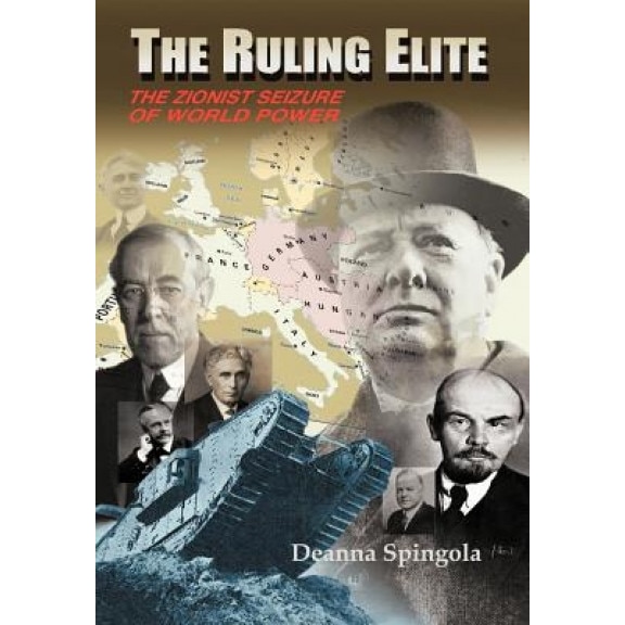 The Ruling Elite: The Zionist Seizure of World Power, Deanna Spingola (Author)