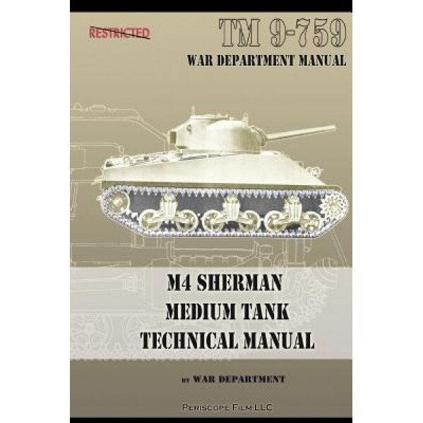 M4 Sherman Medium Tank Technical Manual, War Department (Author)