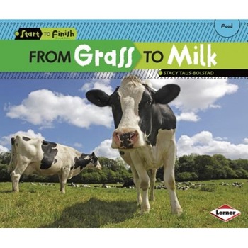 From Grass to Milk, Stacy Taus-Bolstad (Author) From Grass to Milk, Stacy Taus-Bolstad (Author)