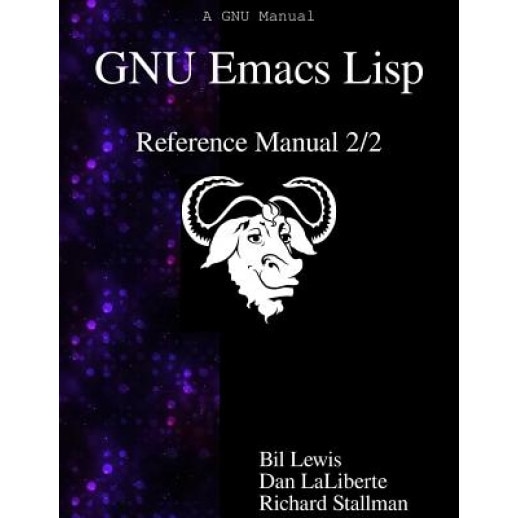 GNU Emacs LISP Reference Manual 2/2, Bil Lewis (Author)
