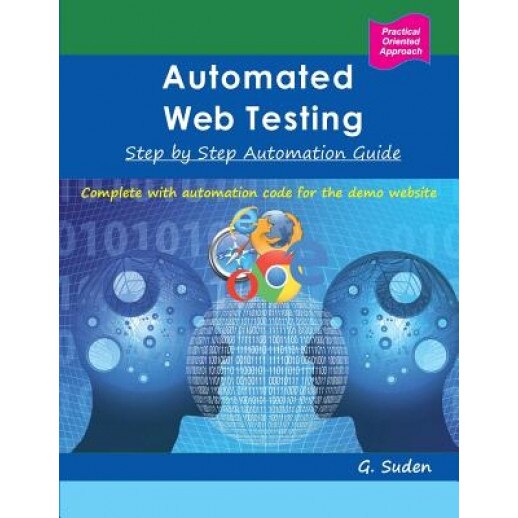 Automated  Testing Step by Step Automation Guide, G. Suden (Author) eMAG.ro