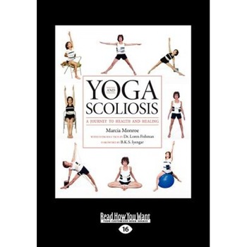 Yoga and Scoliosis: A Journey to Health and Healing (Large Print 16pt), Marcia Monroe (Author) Yoga and Scoliosis: A Journey to Health and Healing (Large Print 16pt), Marcia Monroe (Author)