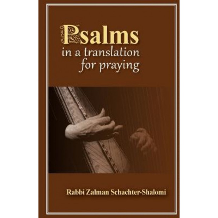 Psalms in a Translation for Praying, Rabbi Zalman Schachter-Shalomi (Author)