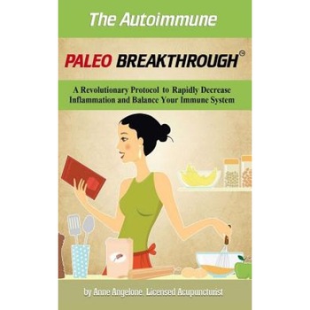 The Autoimmune Paleo Breakthrough: A Revolutionary Protocol to Rapidly Decrease Inflammation and Balance Your Immune System, Anne Angelone (Author) The Autoimmune Paleo Breakthrough: A Revolutionary Protocol to Rapidly Decrease Inflammation and Balance Your Immune System, Anne Angelone (Author)