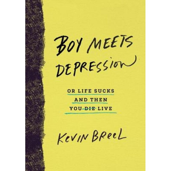 Boy Meets Depression: A True Story about How He Kicked Its Ass, Kevin Breel (Author)