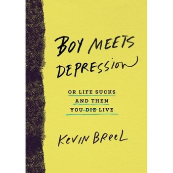 Boy Meets Depression: A True Story about How He Kicked Its Ass, Kevin Breel (Author) Boy Meets Depression: A True Story about How He Kicked Its Ass, Kevin Breel (Author)