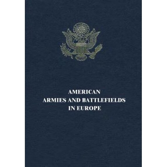 American Armies and Battlefields in Europe, American Battle Monuments Commission (Author)