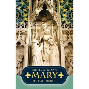 Saints Who Saw Mary:, Raphael Brown (Author) Saints Who Saw Mary:, Raphael Brown (Author)