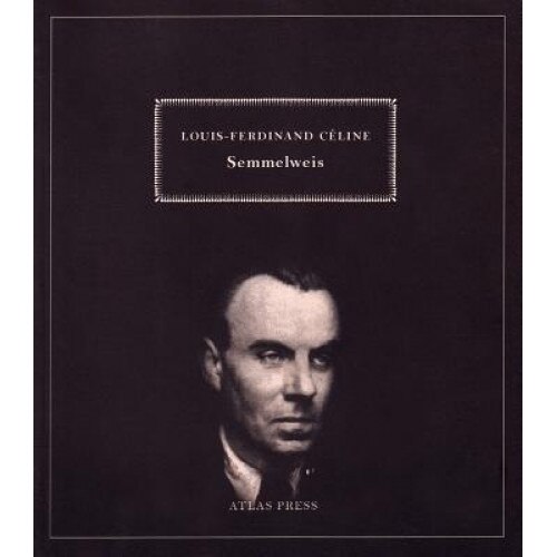 Semmelweis, Louis-Ferdinand Celine (Author)