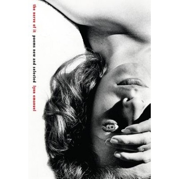 The Nerve of It: Poems New and Selected, Lynn Emanuel (Author) The Nerve of It: Poems New and Selected, Lynn Emanuel (Author)