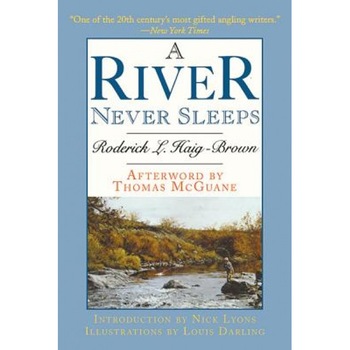 A River Never Sleeps, Roderick L. Haig-Brown (Author) A River Never Sleeps, Roderick L. Haig-Brown (Author)