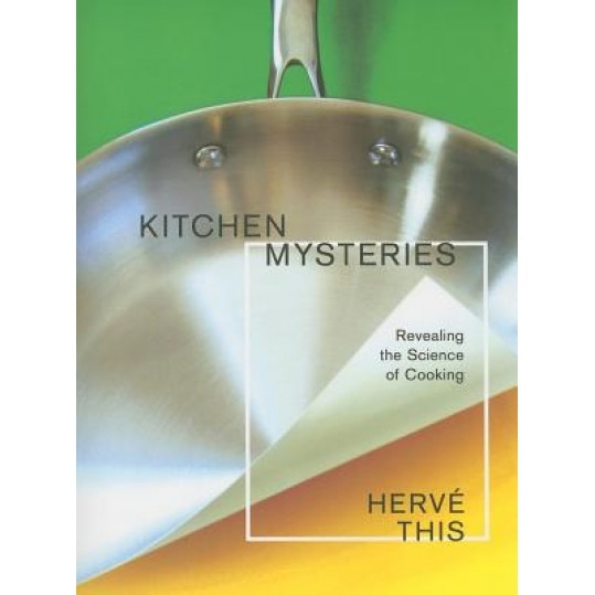 Kitchen Mysteries: Revealing the Science of Cooking, Herve This (Author)