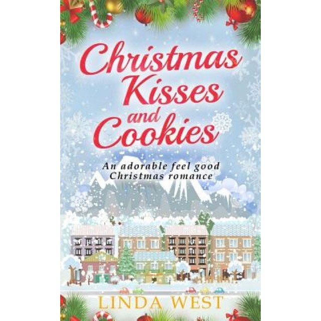 Christmas Kisses and Cookies: A Fabulous Feel Good Holiday Romance, Linda West (Author)