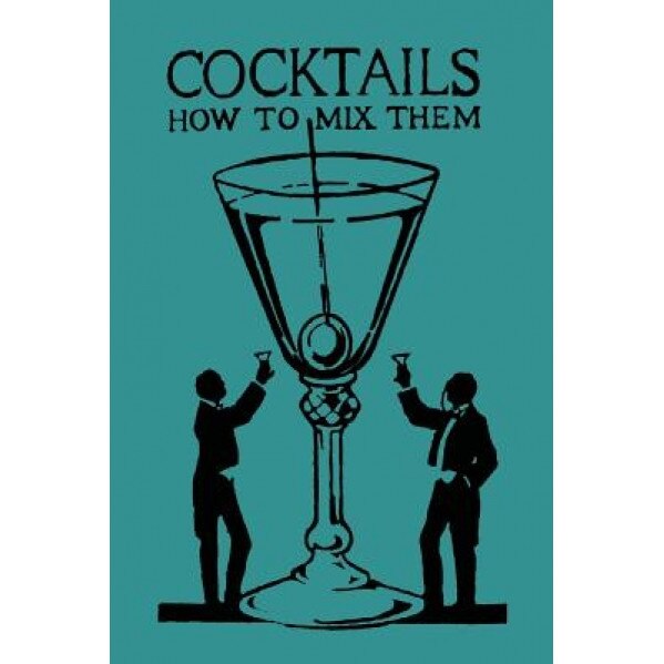 Cocktails: How to Mix Them, Robert Vermeire (Author)