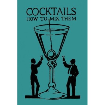 Cocktails: How to Mix Them, Robert Vermeire (Author) Cocktails: How to Mix Them, Robert Vermeire (Author)
