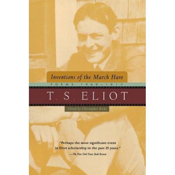 Inventions of the March Hare: Poems 1909-1917, T. S. Eliot (Author)