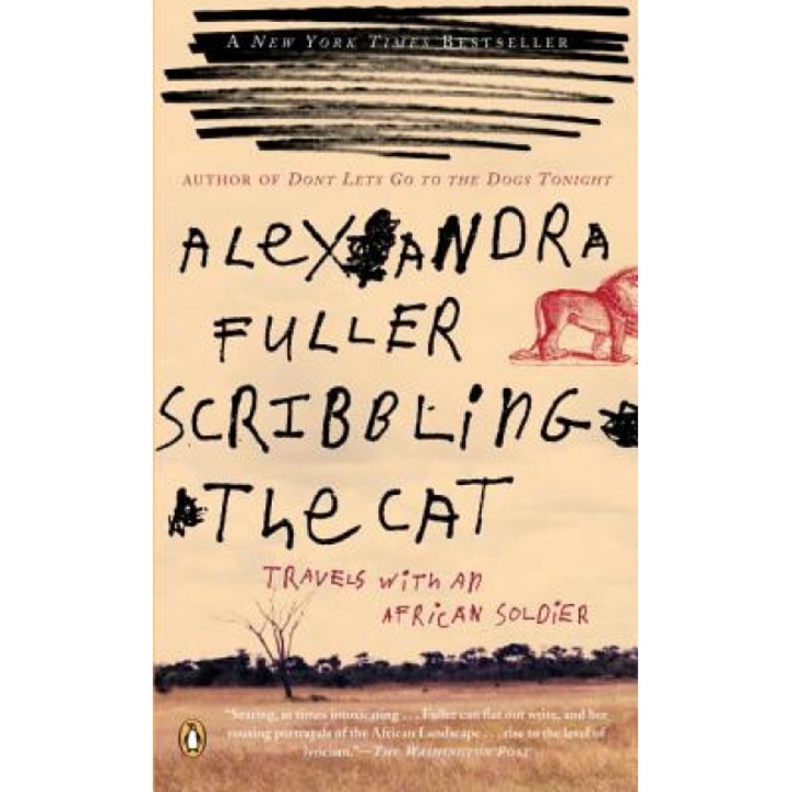 Scribbling the Cat: Travels with an African Soldier, Alexandra Fuller