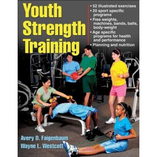 Youth Strength Training: Programs for Health, Fitness and Sport, Avery D. Faigenbaum, Wayne Westcott