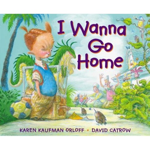 I Wanna Go Home, Karen Kaufman Orloff (Author)