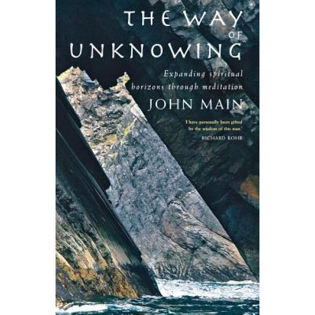The Way of Unknowing: Expanding Spiritual Horizons Through Meditation, John Main (Author)