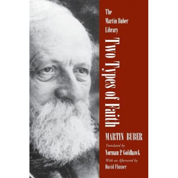 Two Types of Faith: A Study of the Interpenetration of Judaism and Christianity, Martin Buber (Author)