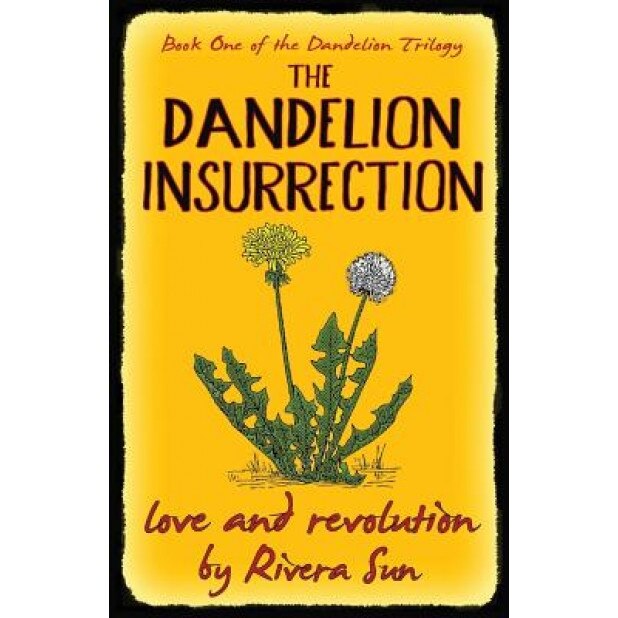 The Dandelion Insurrection - Love and Revolution -, Rivera Sun (Author)