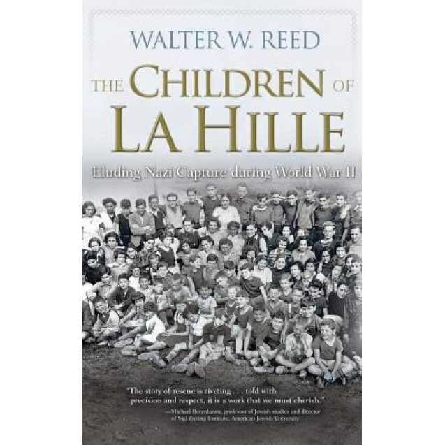 Children of La Hille: Eluding Nazi Capture During World War II, Walter W. Reed (Author)