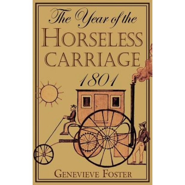 Year of the Horseless Carriage: 1801, Genevieve Foster (Author)