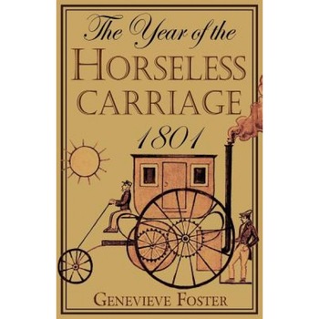 Year of the Horseless Carriage: 1801, Genevieve Foster (Author) Year of the Horseless Carriage: 1801, Genevieve Foster (Author)