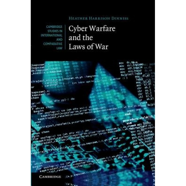 Cyber Warfare and the Laws of War, Heather Harrison Dinniss (Author)