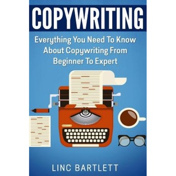 Copywriting: Everything You Need to Know about Copywriting from Beginner to Expert - Linc Bartlett (Author) Copywriting: Everything You Need to Know about Copywriting from Beginner to Expert - Linc Bartlett (Author)