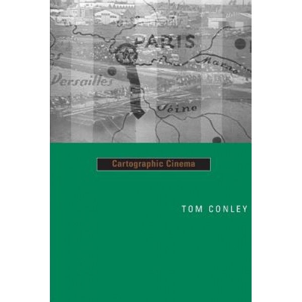 Cartographic Cinema, Tom Conley (Author)