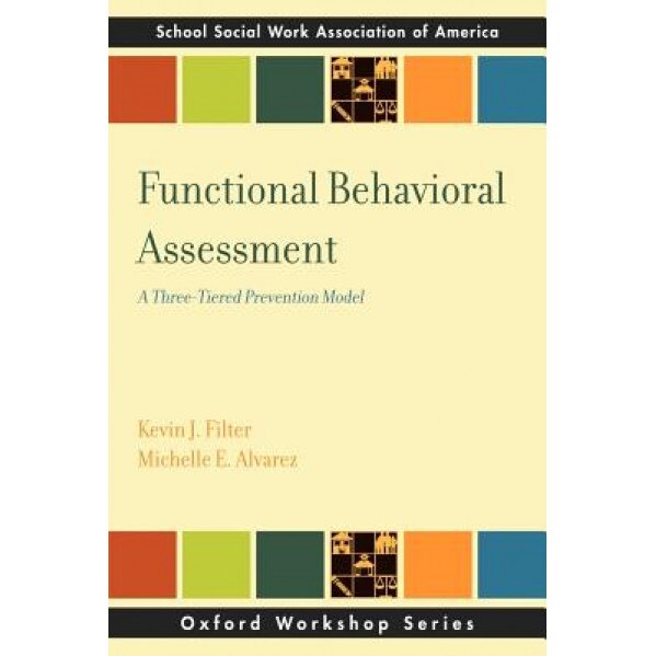 Functional Behavior Assessment: A Three-Tiered Prevention Model, Kevin J. Filter (Author)