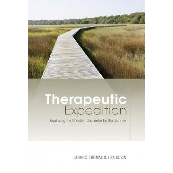 Therapeutic Expedition: Equipping the Christian Counselor for the Journey, John C. Thomas (Author)