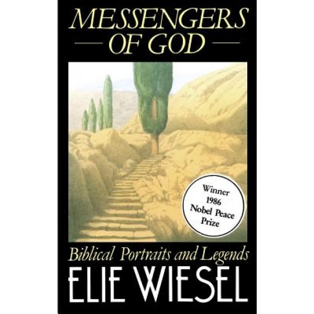 Messengers of God: A True Story of Angelic Presence and the Return to the Age of Miracles, Elie Wiesel