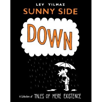 Sunny Side Down: A Collection of Tales of Mere Existence, Levni Yilmaz Sunny Side Down: A Collection of Tales of Mere Existence, Levni Yilmaz
