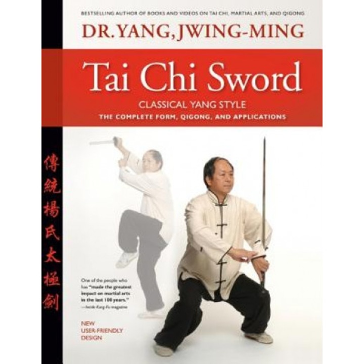 Tai Chi Sword Classical Yang Style: The Complete Form, Qigong, and Applications, Revised, Jwing-Ming Yang (Author)