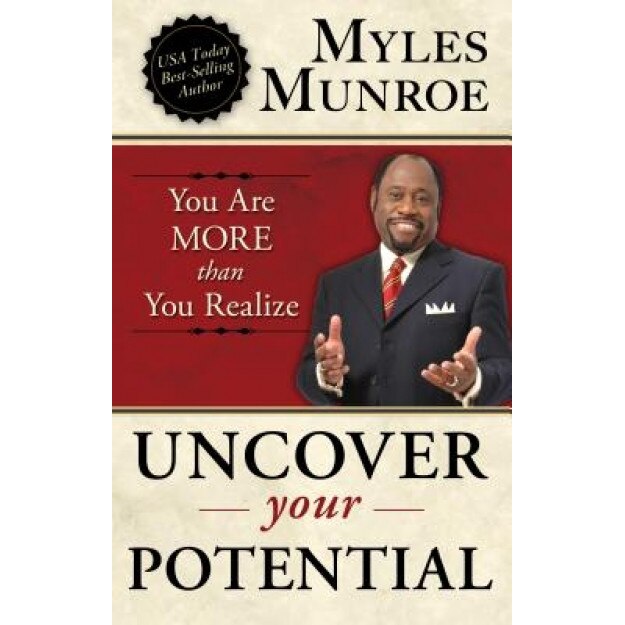 Uncover Your Potential: You Are More Than You Realize, Myles Munroe (Author)