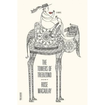 The Towers of Trebizond, Rose Macaulay (Author) The Towers of Trebizond, Rose Macaulay (Author)