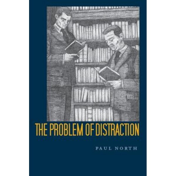 The Problem of Distraction, Paul North (Author)