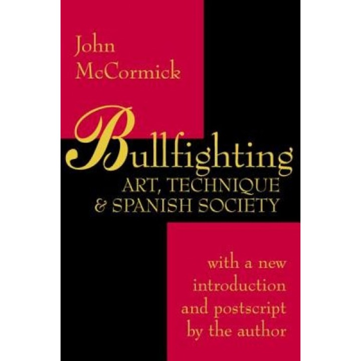 Bullfighting: Art, Technique, and Spanish Society, John McCormick (Author)