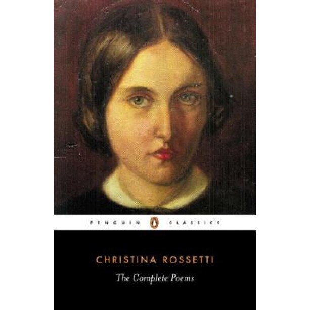 Christina Rossetti: The Complete Poems, Christina Georgina