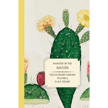 Mastery of the Sauces, D. &. P. Gramp (Author) Mastery of the Sauces, D. &. P. Gramp (Author)