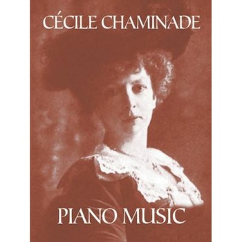 Cecile Chaminade Piano Music, Cecile Chaminade (Author) Cecile Chaminade Piano Music, Cecile Chaminade (Author)