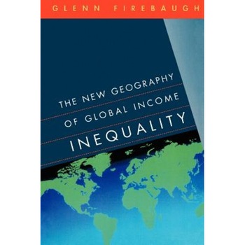 The New Geography of Global Income Inequality - Glenn Firebaugh (Author) The New Geography of Global Income Inequality - Glenn Firebaugh (Author)