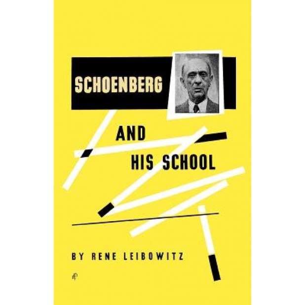 Schoenberg and His School, Rene Leibowitz (Author)